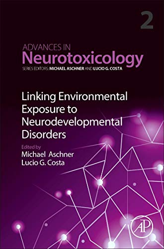 Stock image for Advances in Neurotoxicology: Linking Environmental Exposure to Neurodevelopmental Disorders: Vol 2 for sale by Revaluation Books
