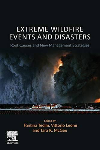 9780128157213: Extreme Wildfire Events and Disasters: Root Causes and New Management Strategies