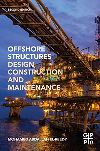 9780128161913: Offshore Structures: Design, Construction and Maintenance