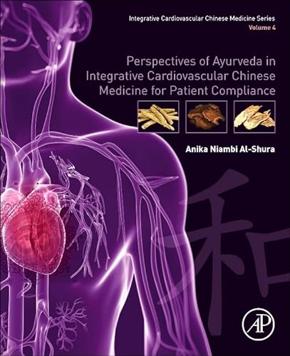 Beispielbild fr Perspectives of Ayurveda in Integrative Cardiovascular Chinese Medicine for Patient Compliance: Volume 4 zum Verkauf von Brook Bookstore On Demand