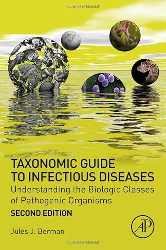 9780128175767: Taxonomic Guide to Infectious Diseases: Understanding the Biologic Classes of Pathogenic Organisms