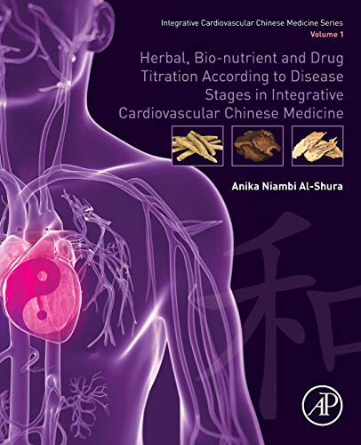 Beispielbild fr Herbal, Bio-nutrient and Drug Titration According to Disease Stages in Integrative Cardiovascular Chinese Medicine : Volume 1 zum Verkauf von Buchpark
