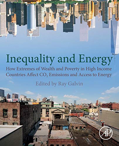 Beispielbild fr Inequality and Energy How Extremes of Wealth and: Poverty in High Income Countries Affect CO2 Emissions and Access to Energy zum Verkauf von Basi6 International
