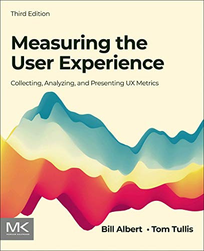 Stock image for Measuring the User Experience: Collecting, Analyzing, and Presenting UX Metrics (Interactive Technologies) for sale by BooksRun