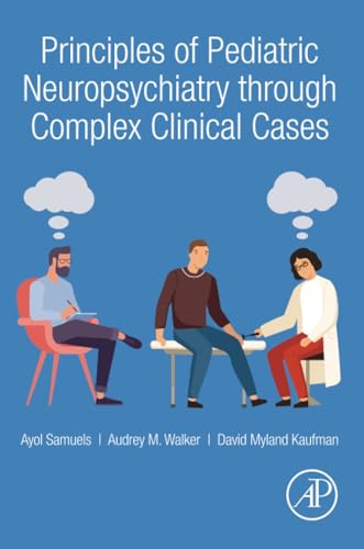 9780128184288: Principles of Pediatric Neuropsychiatry through Complex Clinical Cases