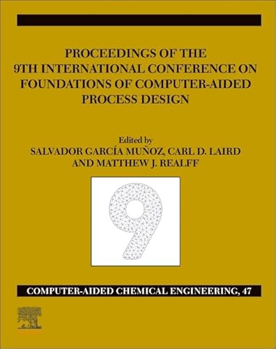 9780128185971: FOCAPD-19/Proceedings of the 9th International Conference on Foundations of Computer-Aided Process Design, July 14 - 18, 2019: Volume 47 (Computer Aided Chemical Engineering, Volume 47)