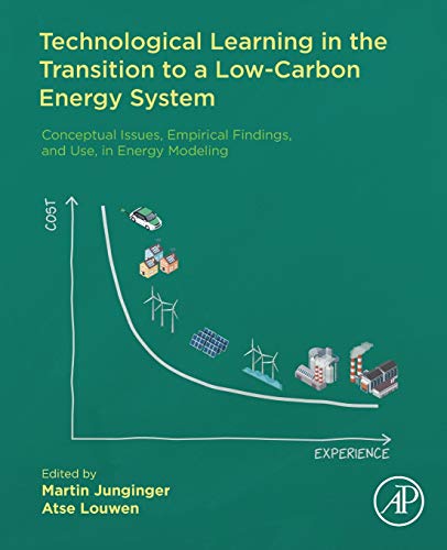 9780128187623: Technological Learning in the Transition to a Low-Carbon Energy System: Conceptual Issues, Empirical Findings, and Use, in Energy Modeling