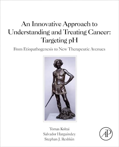 Imagen de archivo de An Innovative Approach to Understanding and Treating Cancer: Targeting pH: From Etiopathogenesis to New Therapeutic Avenues a la venta por Revaluation Books