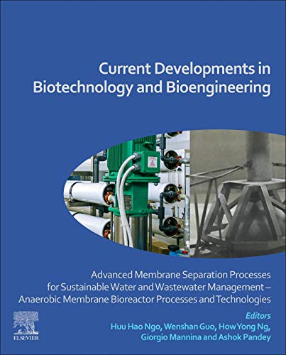 Stock image for Current Developments in Biotechnology and Bioengineering: Advanced Membrane Separation Processes for Sustainable Water and Wastewater Management ? . Bioreactor Processes and Technologies for sale by Brook Bookstore On Demand