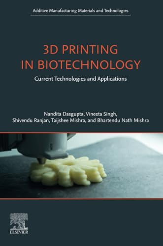 Stock image for 3D Printing in Biotechnology: Current Technologies and Applications (Additive Manufacturing Materials and Technologies) for sale by HPB-Red