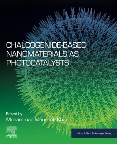 9780128204986: Chalcogenide-Based Nanomaterials as Photocatalysts (Micro & Nano Technologies)