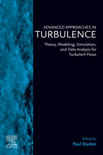 Stock image for Advanced Approaches in Turbulence: Theory, Modeling, Simulation, and Data Analysis for Turbulent Flows for sale by Revaluation Books