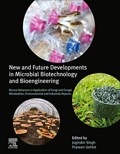 9780128210079: New and Future Developments in Microbial Biotechnology and Bioengineering: Recent Advances in Application of Fungi and Fungal Metabolites: Environmental and Industrial Aspects