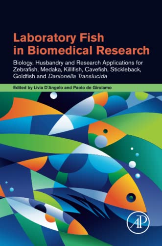 Stock image for Laboratory Fish in Biomedical Research: Biology, Husbandry and Research Applications for Zebrafish, Medaka, Killifish, Cavefish, Stickleback, Goldfish and Danionella Translucida for sale by GF Books, Inc.