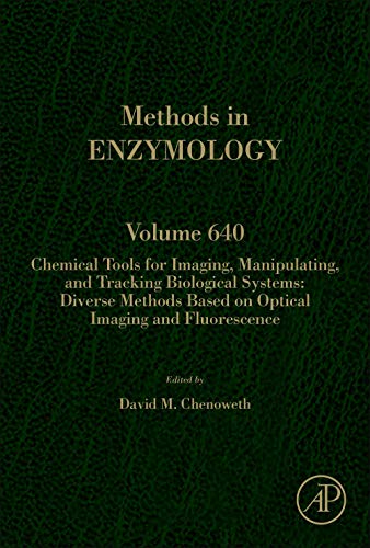 Imagen de archivo de Chemical Tools for Imaging, Manipulating, and Tracking Biological Systems: Diverse Methods Based on Optical Imaging and Fluorescence (Volume 640) (Methods in Enzymology, Volume 640) a la venta por Brook Bookstore On Demand