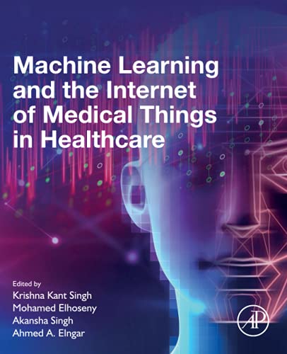 Imagen de archivo de Machine Learning and the Internet of Medical Things in Healthcare a la venta por Brook Bookstore On Demand