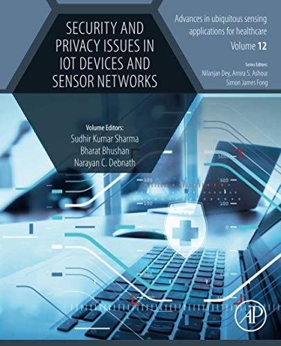 Stock image for Security and Privacy Issues in IoT Devices and Sensor Networks (Advances in ubiquitous sensing applications for healthcare) for sale by Brook Bookstore On Demand