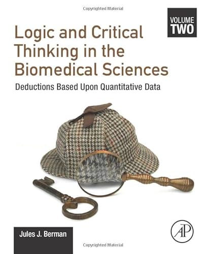 Beispielbild fr Logic and Critical Thinking in the Biomedical Sciences: Volume 2: Deductions Based Upon Quantitative Data zum Verkauf von Brook Bookstore On Demand