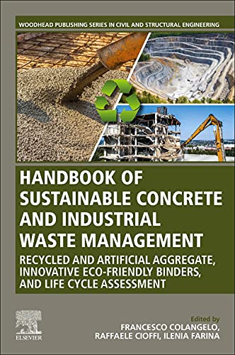 Stock image for Handbook of Sustainable Concrete and Industrial Waste Management: Recycled and Artificial Aggregate, Innovative Eco-friendly Binders, and Life Cycle . Series in Civil and Structural Engineering) for sale by Revaluation Books