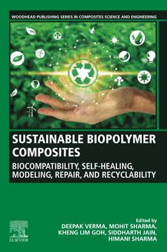 9780128222911: Sustainable Biopolymer Composites: Biocompatibility, Self-Healing, Modeling, Repair and Recyclability (Woodhead Publishing Series in Composites Science and Engineering)