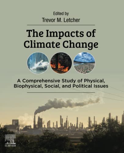 Stock image for The Impacts of Climate Change: A Comprehensive Study of Physical, Biophysical, Social, and Political Issues for sale by Books Unplugged