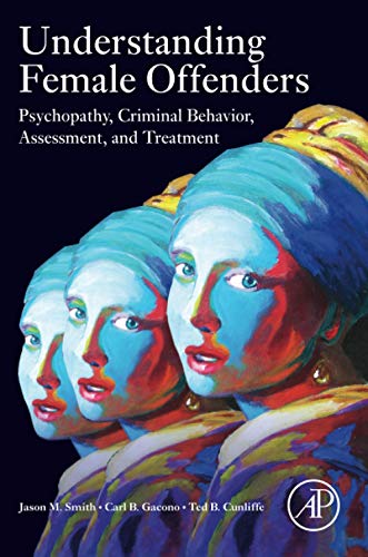 Beispielbild fr Understanding Female Offenders: Psychopathy, Criminal Behavior, Assessment, and Treatment zum Verkauf von Monster Bookshop