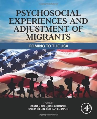 9780128237946: Psychosocial Experiences and Adjustment of Migrants: Coming to the USA