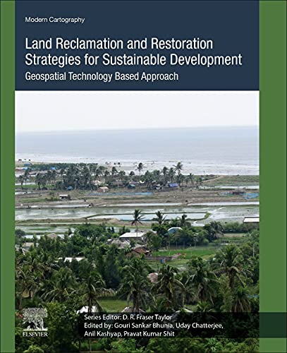 Stock image for Land Reclamation and Restoration Strategies for Sustainable Development: Geospatial Technology Based Approach (Volume 10) (Modern Cartography Series, Volume 10) for sale by Brook Bookstore On Demand