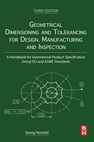 Stock image for Geometrical Dimensioning and Tolerancing for Design, Manufacturing and Inspection: A Handbook for Geometrical Product Specification Using ISO and ASME Standards for sale by Books Unplugged