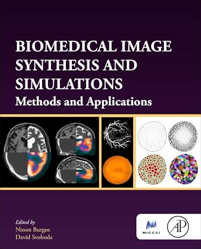 Imagen de archivo de Biomedical Image Synthesis and Simulation: Methods and Applications (The MICCAI Society book Series) a la venta por Majestic Books