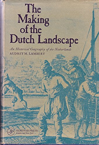 Stock image for The Making of the Dutch Landscape: Historical Geography of the Netherlands for sale by The Bookseller