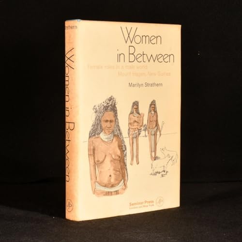Women in Between: Female Roles in a Male World, Mount Hagen, New Guinea (Seminar studies in anthropology, 2) - Strathern, Marilyn