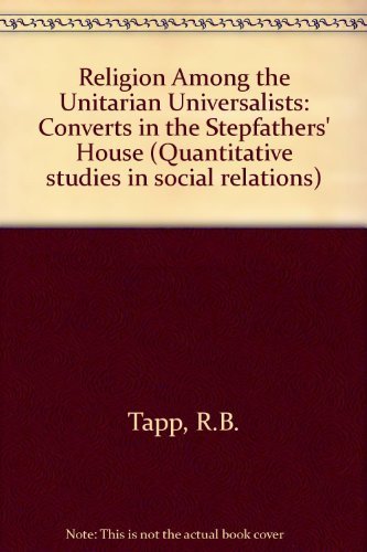 Stock image for RELIGION AMONG THE UNITARIAN UNIVERSALISTS: CONVERTS IN THE STEPFATHERS' HOUSE for sale by Neil Shillington: Bookdealer/Booksearch