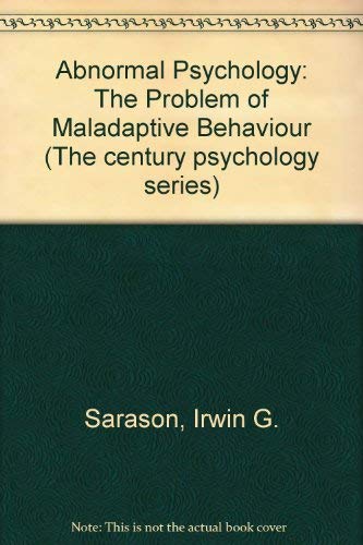 Abnormal psychology: The problem of maladaptive behavior (Century psychology series) (9780130011237) by Sarason, Irwin G