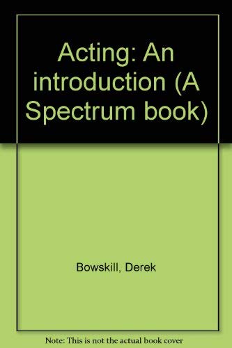 Imagen de archivo de Acting: An introduction (A Spectrum book) a la venta por HPB-Red
