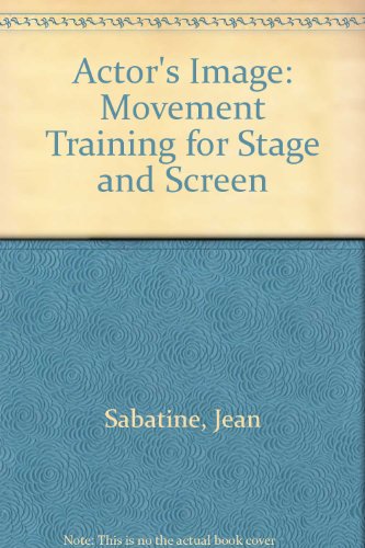 Beispielbild fr THE ACTOR'S IMAGE: MOVEMENT TRAINING FOR STAGE AND SCREEN zum Verkauf von Neil Shillington: Bookdealer/Booksearch