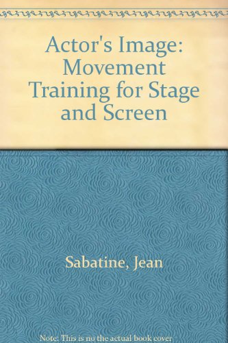 9780130038715: Actor's Image: Movement Training for Stage and Screen