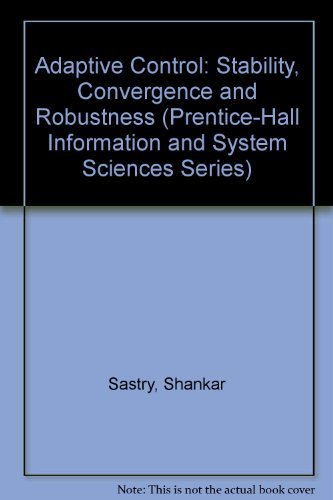 9780130043269: Adaptive Control: Stability, Convergence and Robustness (Prentice-Hall Information and System Sciences Series)