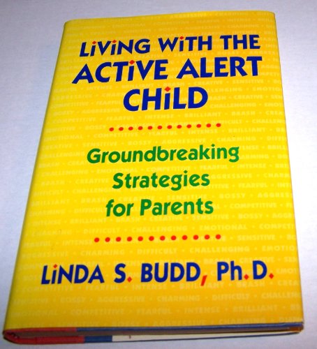 9780130043757: Living With the Active Alert Child: Groundbreaking Strategies for Parents