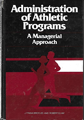 Imagen de archivo de Administration of Athletic Programs: A Managerial Approach a la venta por Wonder Book