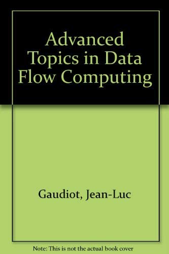 Stock image for Advanced Topics in Data-Flow Computing for sale by PsychoBabel & Skoob Books