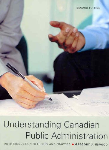 Understanding Canadian Public Administration: An Introduction to Theory and Practice (2nd Edition) (9780130081537) by Inwood, Gregory J.