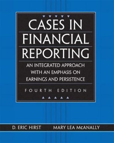 9780130082060: Cases in Financial Reporting: An Integrated Approach with an Emphasis on Earnings and Persistence, Fourth Edition