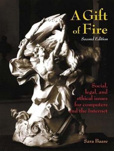 9780130082152: A Gift of Fire: Social, Legal, and Ethical Issues for Computers and the Internet: United States Edition