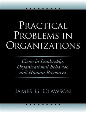 Beispielbild fr Practical Problems in Organizations: Cases in Leadership, Organizational Behavior, and Human Resources zum Verkauf von BookHolders