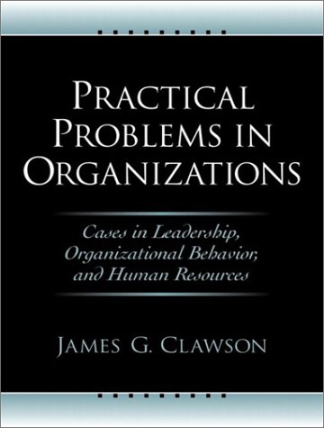 Stock image for Practical Problems in Organizations: Cases in Leadership, Organizational Behavior, and Human Resources for sale by BookHolders