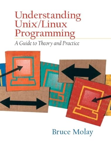 9780130083968: Understanding UNIX/LINUX Programming: A Guide to Theory and Practice