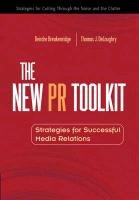 Stock image for The New PR Toolkit: Strategies for Successful Media Relations (Financial Times Prentice Hall Books) for sale by BookHolders