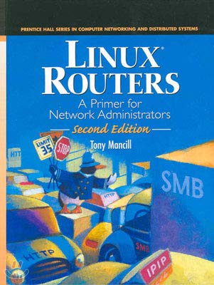 9780130090263: Linux Routers: A Primer for Network Administrators (2nd Edition) (Prentice Hall Series in Computer Networking and Distributed Systems)