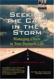 Beispielbild fr Seeking the Calm in the Storm : Managing Chaos in Your Business Life zum Verkauf von Better World Books